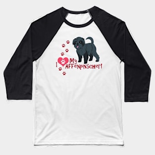 I Love My Affenpinscher! Baseball T-Shirt